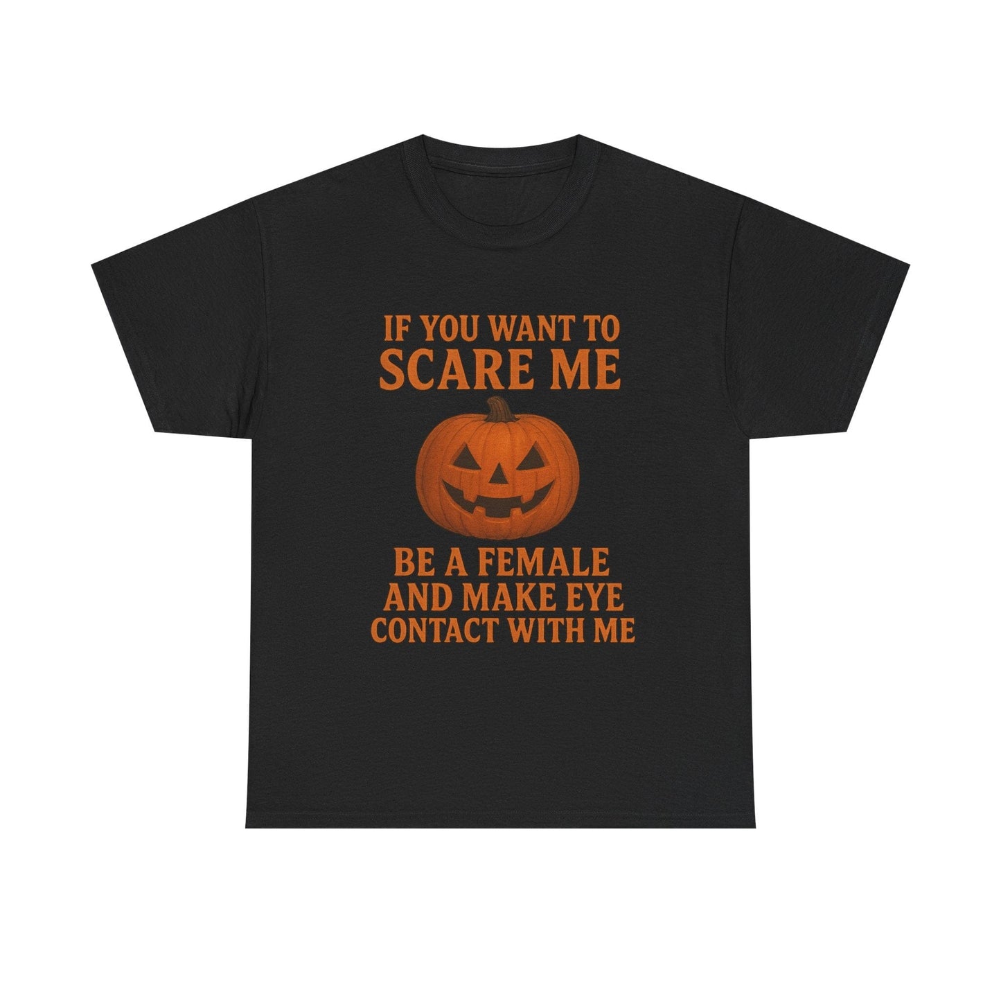 If You Want to Scare Me Be a Female Halloween Tee T-Shirt Printify Black S
