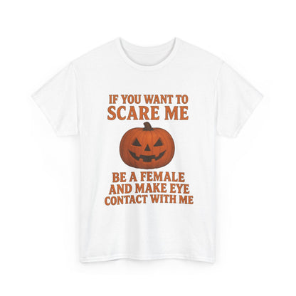 If You Want to Scare Me Be a Female Halloween Tee T-Shirt Printify 
