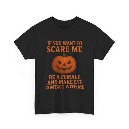 If You Want to Scare Me Be a Female Halloween Tee T-Shirt Printify 