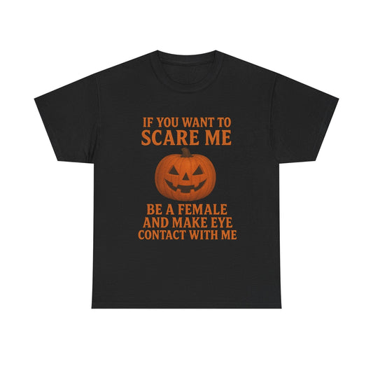If You Want to Scare Me Be a Female Halloween Tee T-Shirt Printify Black S 